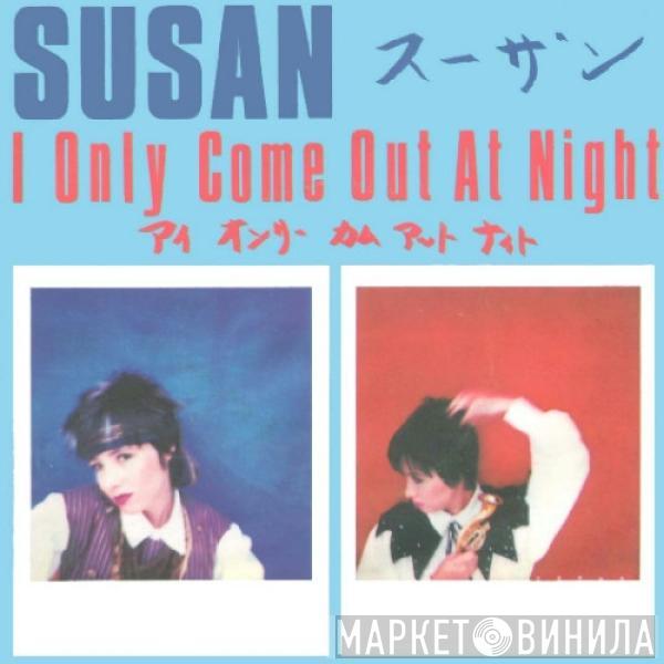 Susan - I Only Come Out At Night