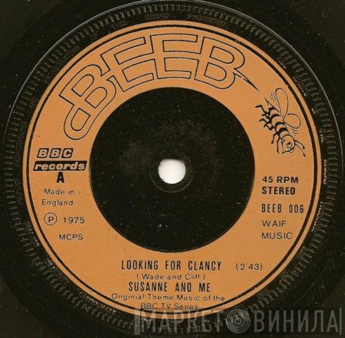 Susanne & Me - Looking For Clancy