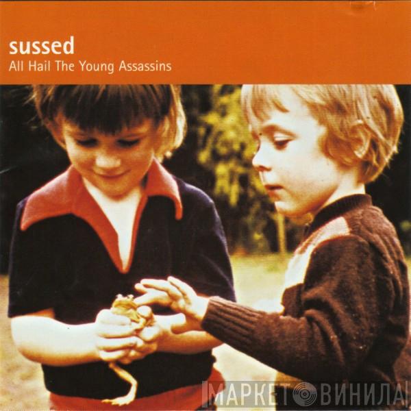 Sussed - All Hail The Young Assassins