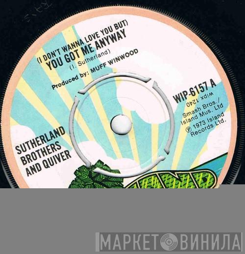Sutherland Brothers, Quiver - (I Don't Wanna Love You But) You Got Me Anyway