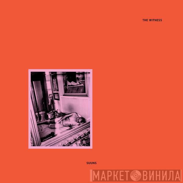 Suuns - The Witness