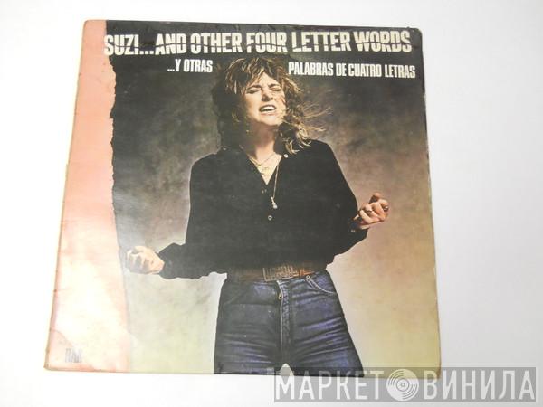 Suzi Quatro - Suzi... And Other Four Letter Words = Y Otras Palabras De Cuatro Letras