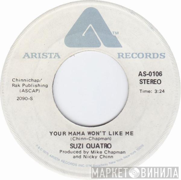  Suzi Quatro  - Your Mama Won't Like Me