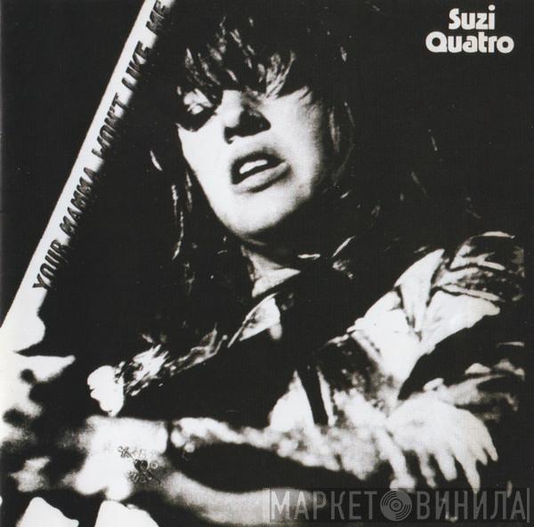 Suzi Quatro - Your Mamma Won't Like Me