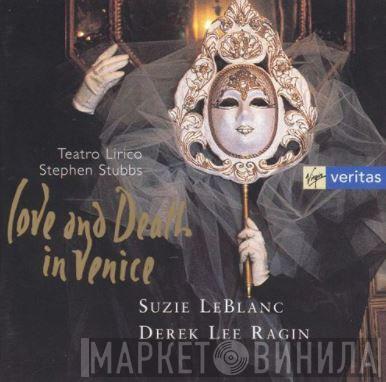 Suzie LeBlanc, Derek Lee Ragin, Teatro Lirico, Stephen Stubbs - Love And Death In Venice: Baroque Arias And Duets