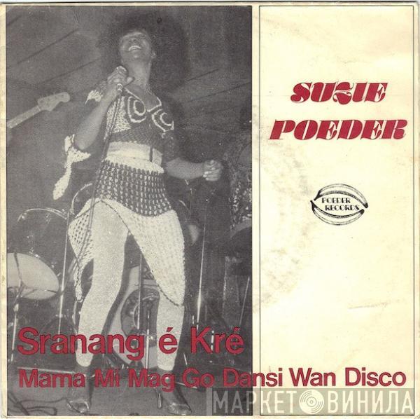 Suzie Poeder - Sranang É Kré / Mama Mi Mag Go Dansi Wan Disco