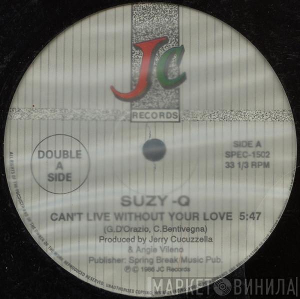 Suzy Q - Can't Live Without Your Love / (Everybody) Get Dancin' / Don't Come Crying To Me