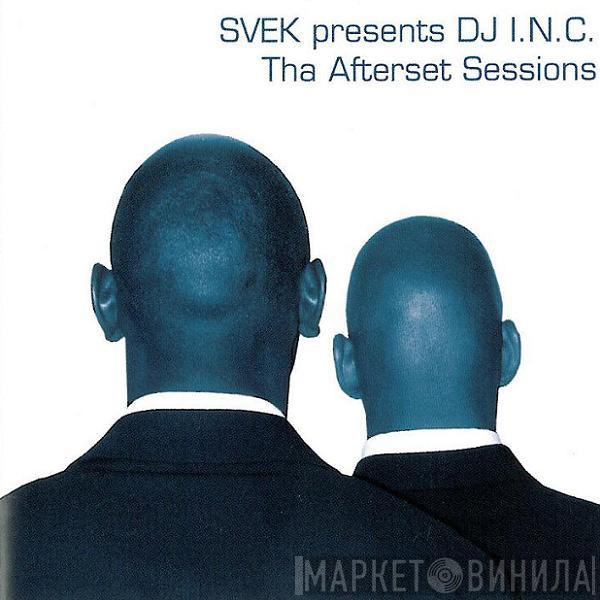 Svek, DJ I.N.C. - Tha Afterset Sessions