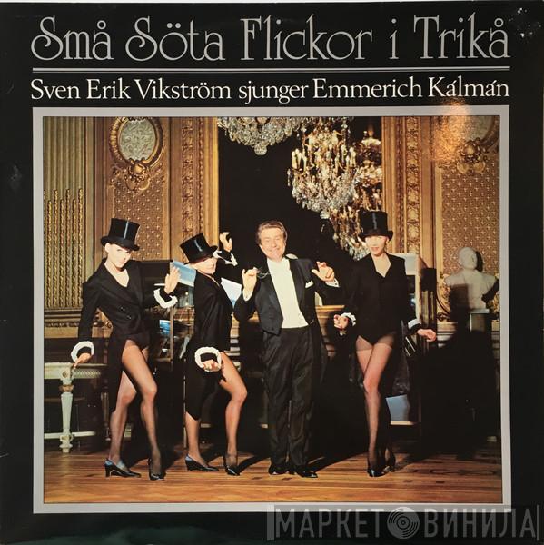  Sven Erik Vikström  - Små Söta Flickor I Trikå (Sven Erik Vikström Sjunger Emmerich Kálmán)