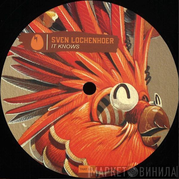 Sven Lochenhoer - It Knows