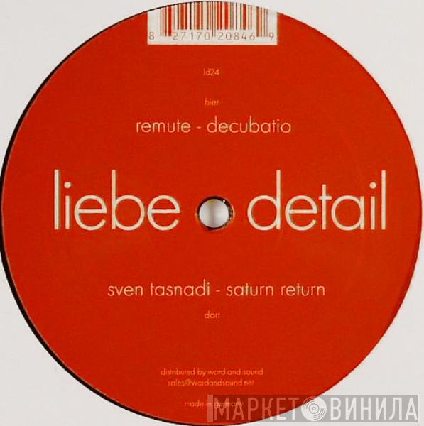 Sven Tasnadi, Remute - Saturn Return / Decubatio