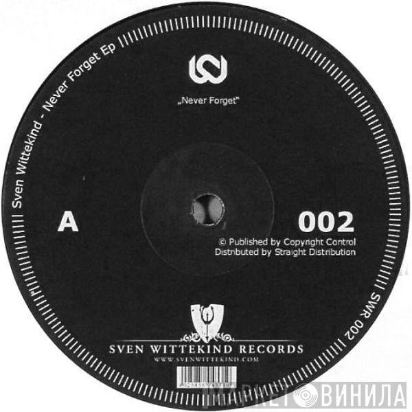  Sven Wittekind  - Never Forget Ep