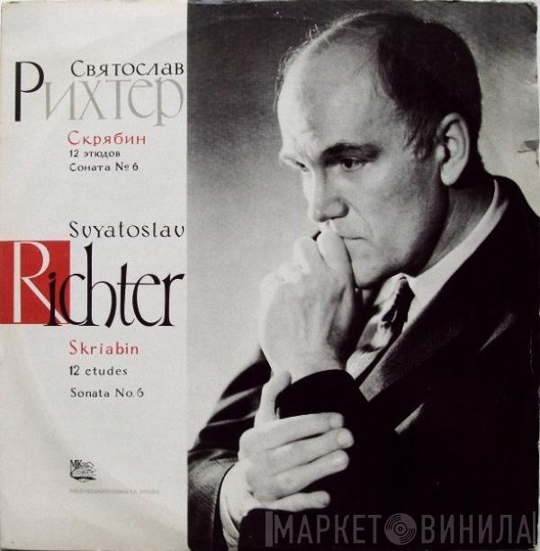Sviatoslav Richter, Alexander Scriabine - 12 Etudes / Sonata No. 6