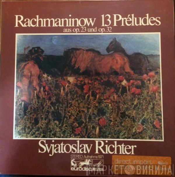 , Sviatoslav Richter  Sergei Vasilyevich Rachmaninoff  - 13 Préludes Aus Op. 23 Und Op. 32