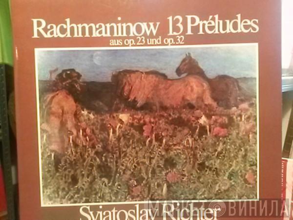 , Sviatoslav Richter  Sergei Vasilyevich Rachmaninoff  - 13 Préludes Aus Op. 23 Und Op. 32