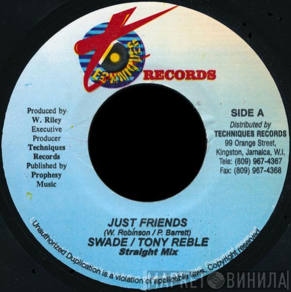 Swade, Tony Rebel - Just Friends