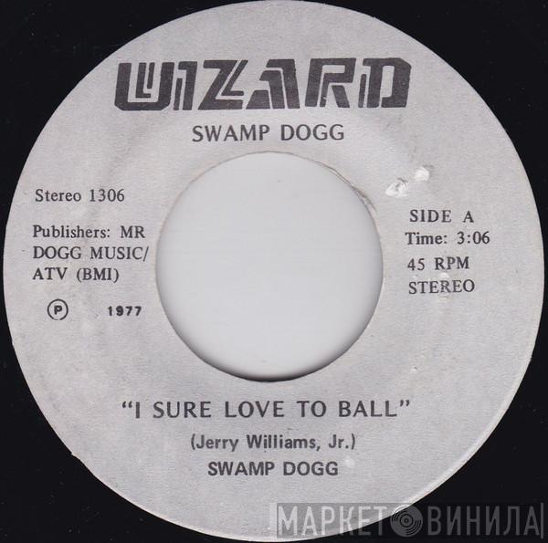 Swamp Dogg - I Sure Love To Ball