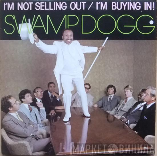 Swamp Dogg - I'm Not Selling Out / I'm Buying In!