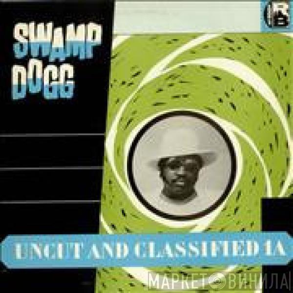 Swamp Dogg - Uncut And Classified 1A