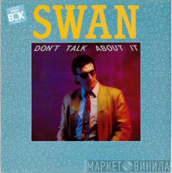  Swan   - Don't Talk About It (A Swedish Beat Box Remix)