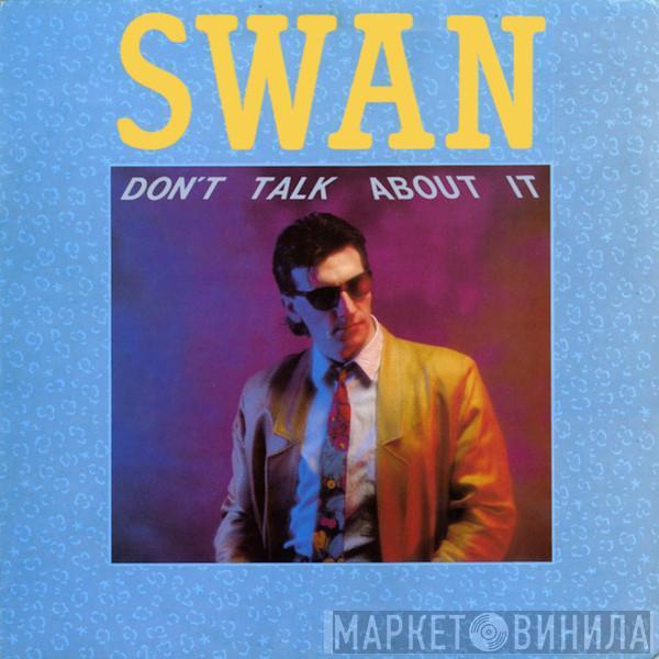  Swan   - Don't Talk About It