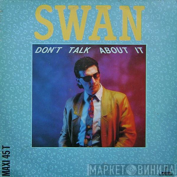  Swan   - Don't Talk About It