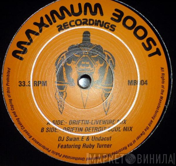 Swan-E & Undacut, Ruby Turner - Driftin