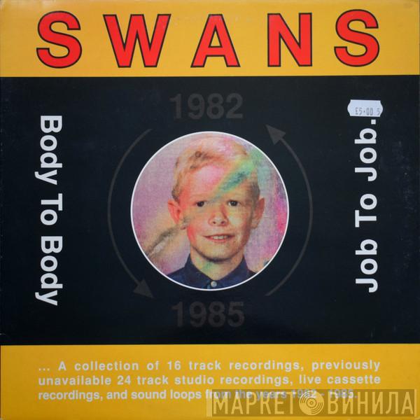  Swans  - Body To Body Job To Job