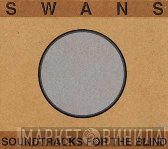  Swans  - Soundtracks For The Blind