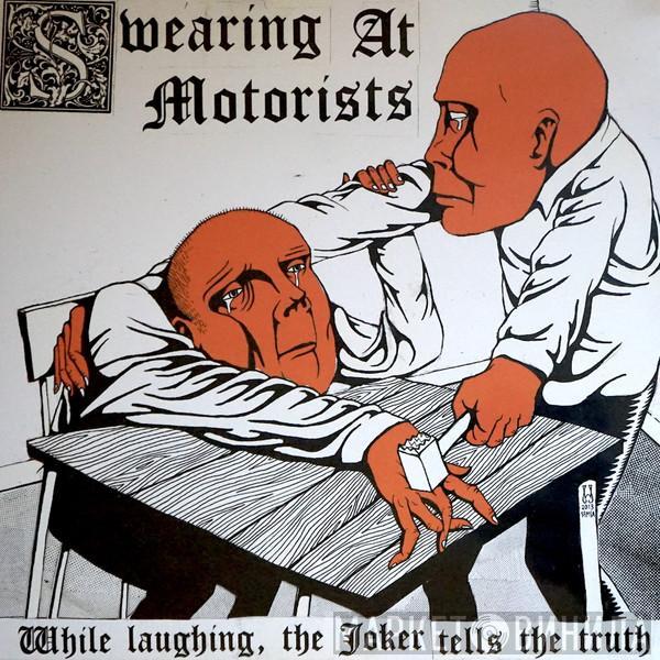 Swearing At Motorists - While Laughing, The Joker Tells The Truth