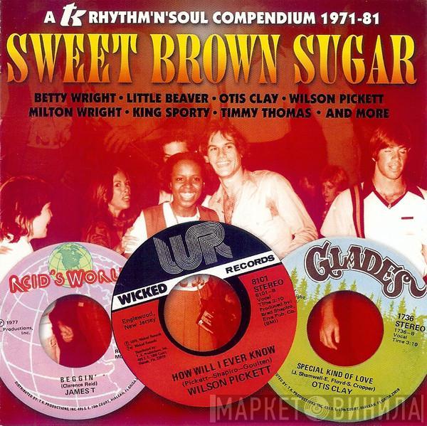  - Sweet Brown Sugar (A TK Rhythm'n'Soul Compendium 1971-81)