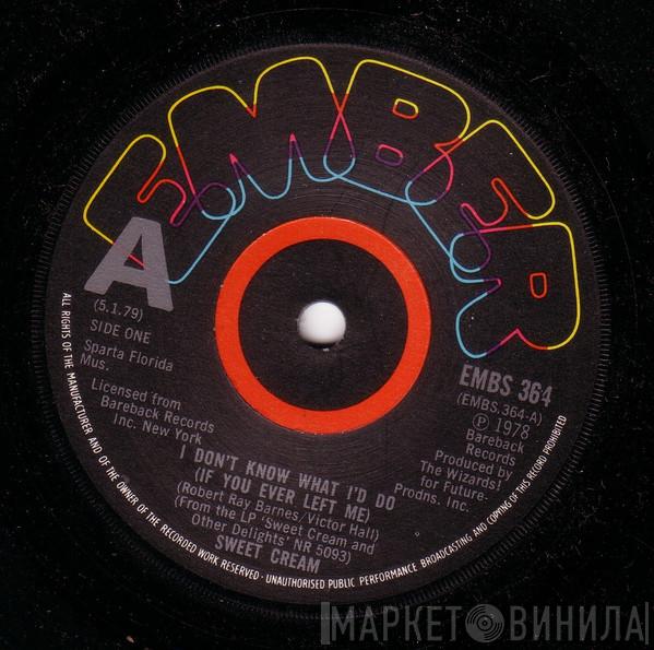  Sweet Cream  - I Don't Know What I'd Do (If You Ever Left Me)