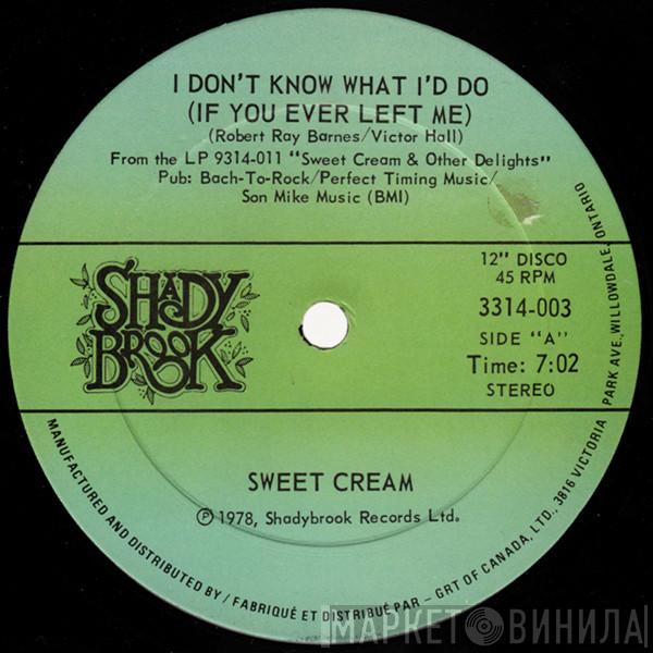 Sweet Cream  - I Don't Know What I'd Do (If You Ever Left Me)