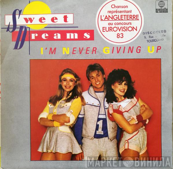  Sweet Dreams  - I'm Never Giving Up
