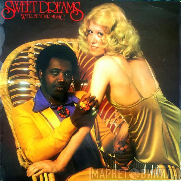 Sweet Dreams  - We'll Be Your Music
