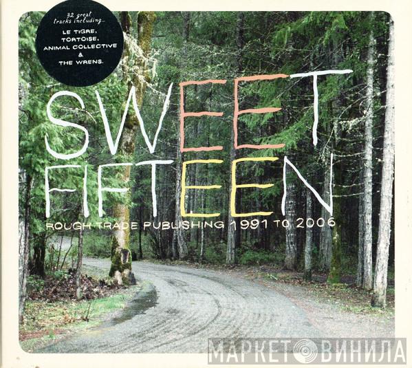  - Sweet Fifteen - Rough Trade Publishing 1991 To 2006