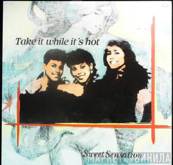  Sweet Sensation  - Take It While It's Hot