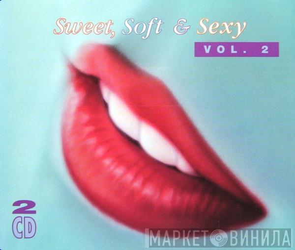  - Sweet, Soft & Sexy - Vol. 2