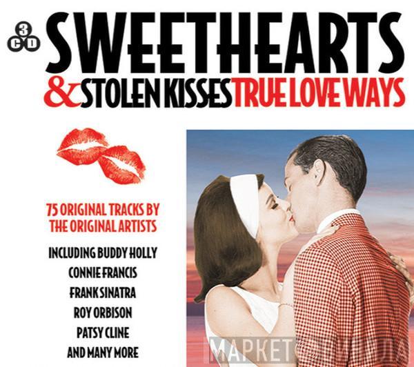  - Sweethearts & Stolen Kisses True Love Ways