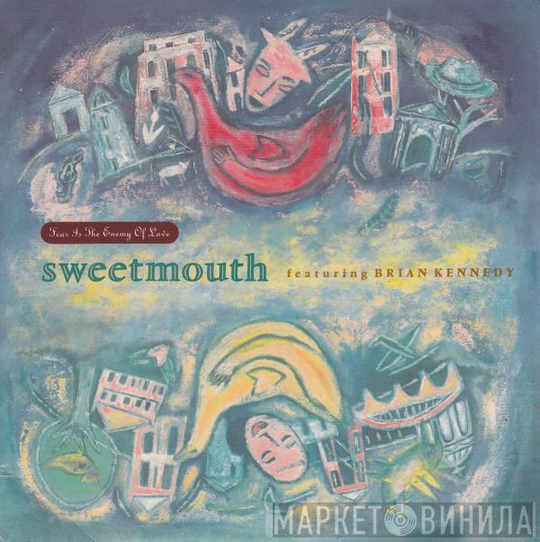 Sweetmouth, Brian Kennedy - Fear Is The Enemy Of Love