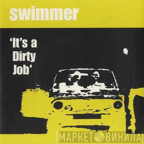 Swimmer - It's A Dirty Job