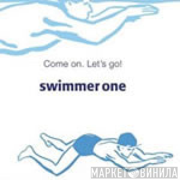 Swimmer One - Come On, Let’s Go!