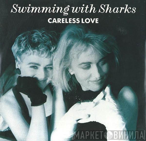 Swimming With Sharks - Careless Love