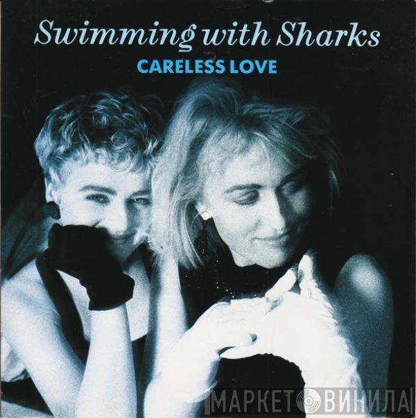 Swimming With Sharks - Careless Love