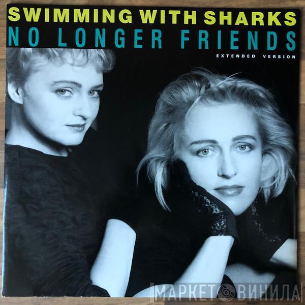 Swimming With Sharks - No Longer Friends