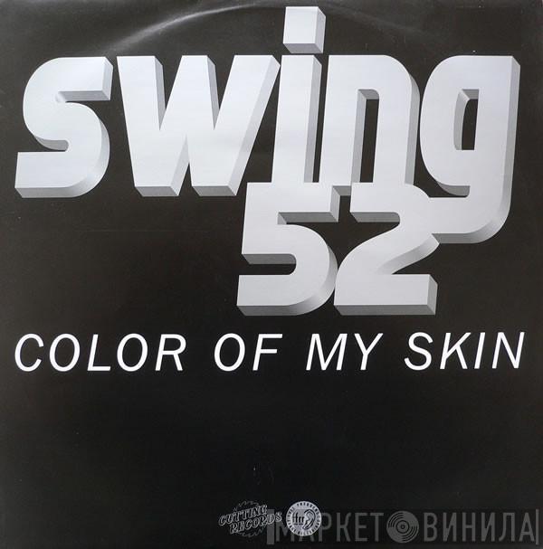 Swing 52 - Color Of My Skin