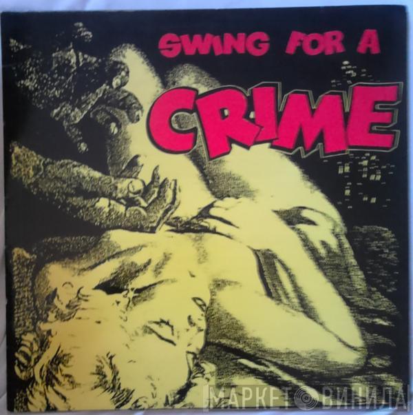  - Swing For A Crime