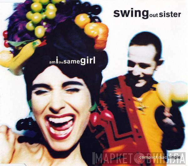 Swing Out Sister - Am I The Same Girl