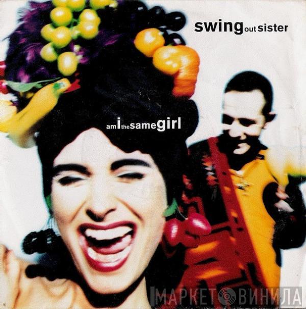 Swing Out Sister - Am I The Same Girl