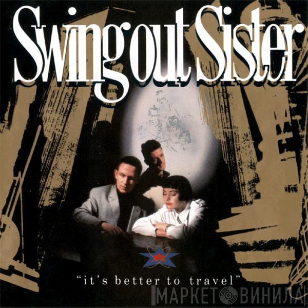  Swing Out Sister  - It's Better To Travel